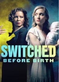 Перепутанные до рождения (2021) Switched Before Birth