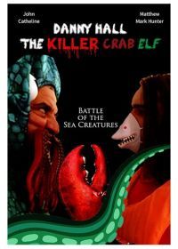Дэнни Холл — убийца-эльф с клешней (2021) Danny Hall the Killer Crab Elf