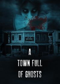 Город, полный призраков (2022) A Town Full of Ghosts
