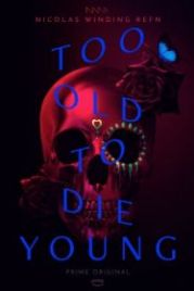 Слишком стар, чтобы умереть молодым (2019) Too Old to Die Young