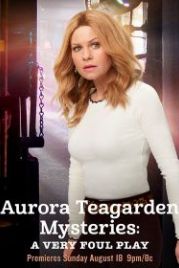 Тайны Авроры Тигарден: Очень таинственное убийство (2019) Aurora Teagarden Mysteries: A Very Foul Play