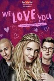 Мы тебя любим (2016) We Love You