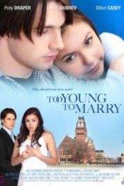 Чересчур молоды для женитьбы (2007) Too Young to Marry