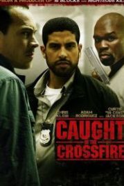 Под перекрестным огнем (2010) Caught in the Crossfire