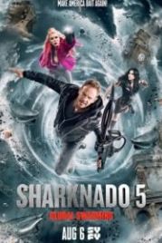 Акулий торнадо 5: Глобальное роение (2017) Sharknado 5: Global Swarming