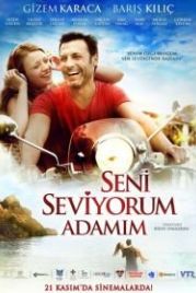 Я люблю тебя, мой мужчина (2014) Seni Seviyorum Adamim