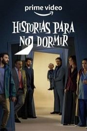 Истории, которые не дадут вам уснуть / Страшные сказки на ночь (2021) Historias para no dormir