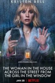 Женщина в доме напротив девушки в окне (2022) The Woman in the House Across the Street from the Girl in the Window