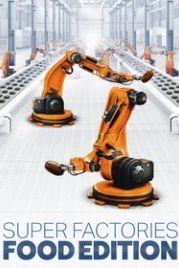 Суперфабрики: любимая еда (2020) Super Factories: Food Edition