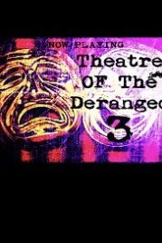 Театр сумасшедших 3 (2019) Theatre of the Deranged III