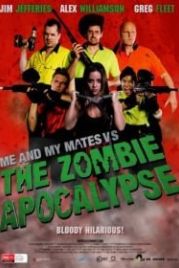 Я и мои друзья против зомби-апокалипсиса (2015) Me and My Mates vs. The Zombie Apocalypse
