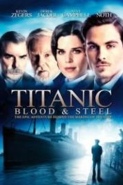 Титаник: Кровь и сталь (2012) Titanic: Blood and Steel