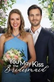 Можете поцеловать подружку невесты (2021) You May Kiss the Bridesmaid