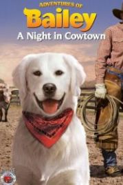 Приключения Бэйли: Ночь в Каутауне (2013) Adventures of Bailey: A Night in Cowtown