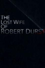 Пропавшая жена Роберта Дерста (2017) The Lost Wife of Robert Durst