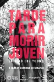 Слишком поздно умирать молодым (2018) Tarde Para Morir Joven