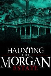 Призраки имения семьи Морган (2020) The Haunting of the Morgan Estate