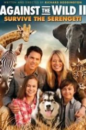 Против природы 2: Выжить в Серенгети (2016) Against the Wild 2: Survive the Serengeti