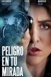 Опасность в твоем взгляде (2021) Peligro en tu mirada