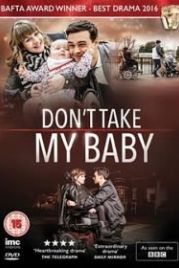 Не забирайте моего ребенка (2015) Don't Take My Baby