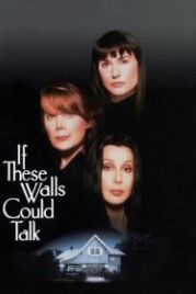 Если бы эти стены могли говорить (1996) If These Walls Could Talk