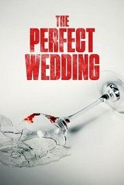 Идеальная свадьба (2021) The Perfect Wedding