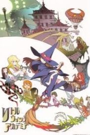 Академия ведьмочек (2013) Little Witch Academia
