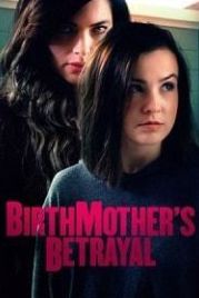 Предательство родной матери (2020) Birthmother's Betrayal