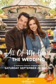 От всего сердца: Свадьба (2018) All of My Heart: The Wedding
