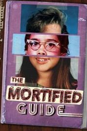 Признания бывших подростков (2018) The Mortified Guide