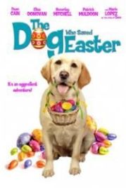 Собака, cпасшая Пасху (2014) The Dog Who Saved Easter