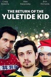 Возвращение рождественского малыша (2019) The Return of The Yuletide Kid