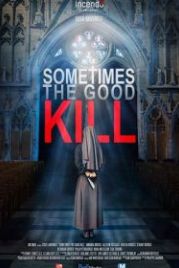 Смертельное добро (2017) Sometimes the Good Kill