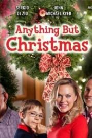 Ничто, кроме Рождества (2012) Anything But Christmas